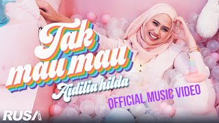 Aidilia Hilda  Tak Mau Mau Official Music Video [upl. by Yra]