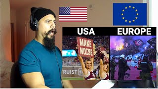 American Reacts To Football fans and atmosphere USA vs Europe Pt 2 [upl. by Abijah844]