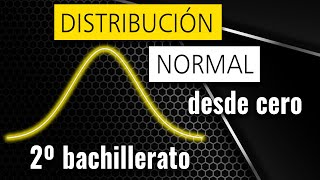 DISTRIBUCIÓN NORMAL desde CERO  2º bachillerato [upl. by Petromilli]