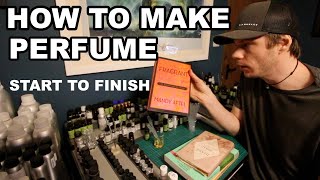 How to Make Perfume Start to Finish [upl. by Figone]