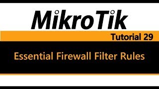 MikroTik Tutorial 29  Essential Firewall Filter Rules [upl. by Hilliard]