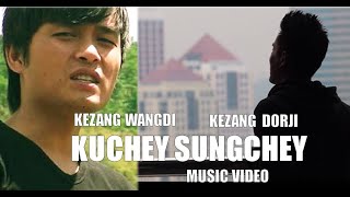 Kuchey Sungchey  KEZANG Wangdi ft KEZANG Dorji [upl. by Castera]