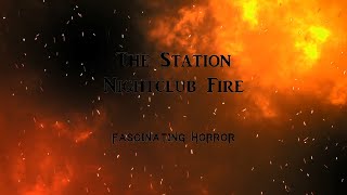 The Station Nightclub Fire  A Short Documentary  Fascinating Horror [upl. by Aehsan]