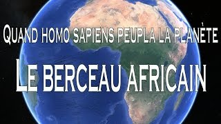 Quand homo sapiens peupla la planète  Le berceau africain 1⁄5 [upl. by Nwahsiek]