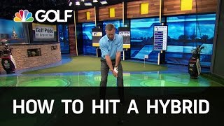 How to Hit a Hybrid Correctly  Golf Channel [upl. by Sirromal245]