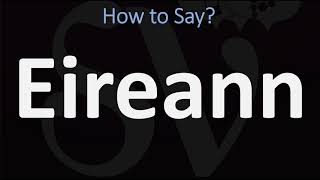 How to Pronounce Eireann CORRECTLY [upl. by Carley]