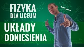 Fizyka  Układy odniesienia teoria [upl. by Filler875]