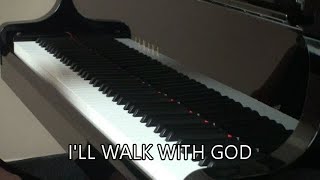 Ill Walk with God with lyrics [upl. by Arjun692]