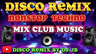 DISCO REMIX NONSTOP TECHNO MIX CLUB MUSIC [upl. by Euk]