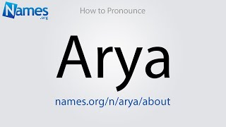 How to Pronounce Arya [upl. by Latoniah475]