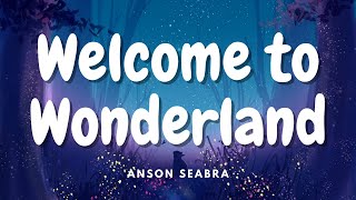 Anson Seabra  Welcome to Wonderland Lyrics [upl. by Asoj]