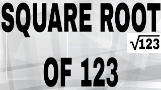 SQUARE ROOT OF 123 [upl. by Flowers535]