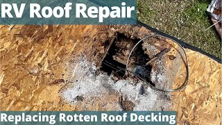 RV Roof Repair Removing and Replacing Rotten Roof Decking [upl. by Eidorb]