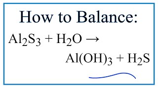 How to Balance Al2S3  H2O  AlOH3  H2S [upl. by Aicilaanna]