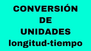 CONVERSIONES DE UNIDADES  longitud tiempo [upl. by Anaeg]