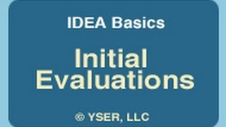 IDEA Basics Initial Evaluations [upl. by Calore]