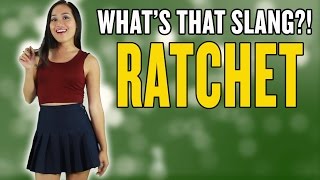 RATCHET Whats That Slang [upl. by Emera]