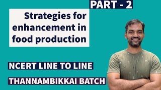 Strategies for enhancement in food production  Part 2  NCERT Line to Line  Thannambikkai Batch [upl. by Dimmick749]