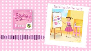 Painting the Day Away  PINKALICIOUS amp PETERRIFIC PODCAST [upl. by Caines]