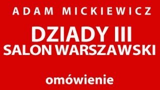 A Mickiewicz DZIADY cz III SALON WARSZAWSKI  opracowanie [upl. by Aronson]