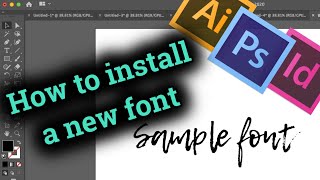 How to install new font in Adobe CC InDesign  Illustrator  Photoshop [upl. by Elleirb414]