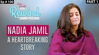 Nadia Jamils Heartbreaking Interview  100th Episode  Part I  Rewind With Samina Peerzada NA1G [upl. by Naejamron]