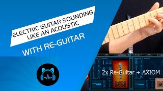 Electric Guitar Sounding like an Acoustic with ReGuitar [upl. by Thorlie190]