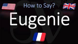 How to Pronounce Eugenie CORRECTLY English amp French Pronunciation [upl. by Evatsug]