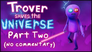 Trover Saves The Universe  Full Playthrough  Guide Part 2 VR gameplay no commentary [upl. by Annaik]