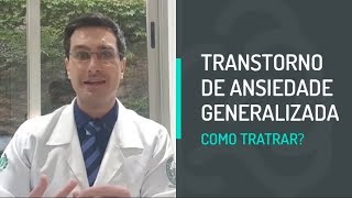 Transtorno de Ansiedade Generalizada Como Tratar [upl. by Yves]