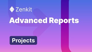 Advanced Reports  Zenkit Projects [upl. by Anahcar930]