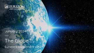 The Globe Eurizon Investment View  January 2024 [upl. by Wasserman543]