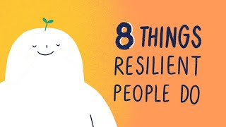 8 Things Resilient People Do [upl. by Yelkrab]