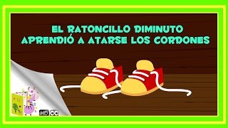 Cuentos Infantiles El Ratoncillo diminuto aprendió a atarse los cordones En Español [upl. by Ayekram537]