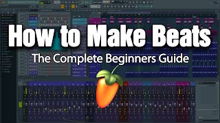 HOW TO MAKE BEATS  The Complete Beginners Guide FL Studio 20 [upl. by Neelloc]