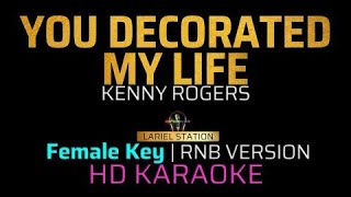 YOU DECORATED MY LIFE  Kenny Rogers RNB Version  KARAOKE  Female Key [upl. by Eidlog]