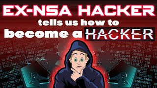 ExNSA hacker tells us how to get into hacking [upl. by Armitage]