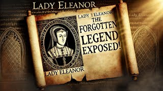 Lady Eleanor The Forgotten Legend EXPOSED [upl. by Pryor60]