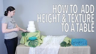 How To  Add Height amp Texture to Table  Party Planning 101 [upl. by Holofernes808]