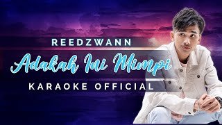 Reedzwann  Adakah Ini Mimpi Karaoke Official [upl. by Arrak]