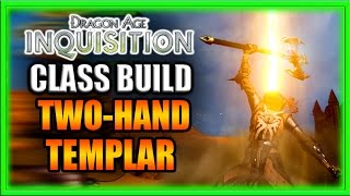 Dragon Age Inquisition  Class Build  TwoHand Templar Warrior Guide [upl. by Jonis224]