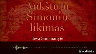 AUKŠTUJŲ ŠIMONIŲ LIKIMAS Ievos Simonaitytės audioknyga  Audiotekalt [upl. by Ayrb117]