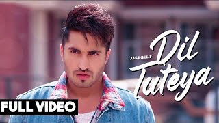 JASSI GILL  Dil Tuteya  Full Song   Sad Love Story  Sad Punjabi Songs [upl. by Delastre]