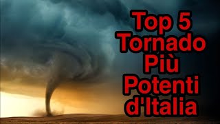 Top 5 Tornado Più Potenti dItalia [upl. by Delija413]