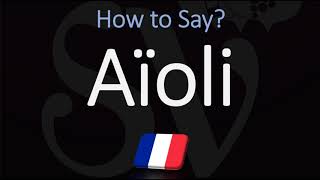 How to Pronounce Aïoli CORRECTLY [upl. by Ronica]