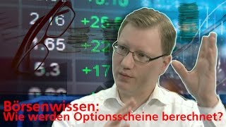 Börsenwissen Wie werden Optionsscheine berechnet [upl. by Zendah]