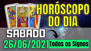 HORÓSCOPO DO DIA DE HOJE l 🎇 SABADO 26062021 l TODOS OS SIGNOS [upl. by Amie429]