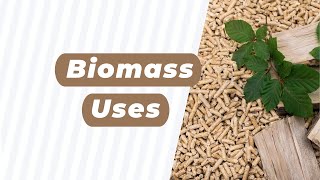 Biomass Uses [upl. by Acissey946]