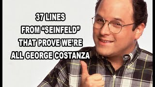 37 Lines From quotSeinfeldquot That Prove Were All George Costanza [upl. by Macknair]