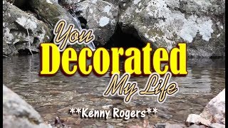 You Decorated My Life  Kenny Rogers KARAOKE VERSION [upl. by Nadnerb333]